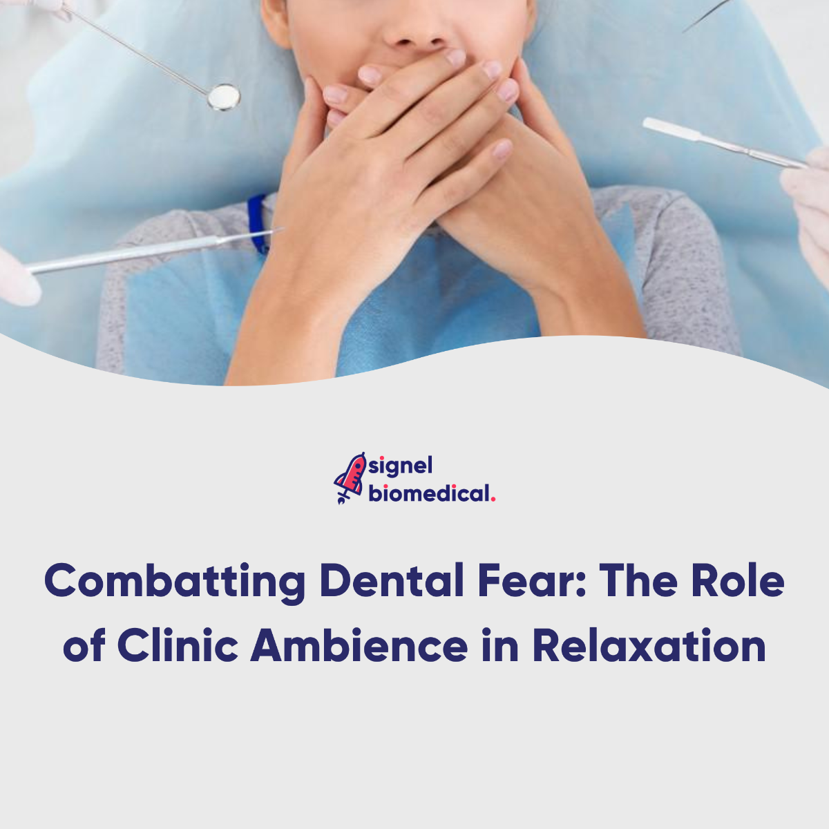 Handling Dental anxiety with practice ​ambience